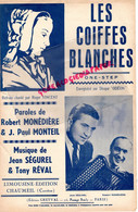 19-CHAUMEIL- PARTITION MUSIQUE LES COIFFES BLANCHES-ONE STEP-ROGER VINCENT-JEAN SEGUREL-ROBERT MONEDIERE-TONY REVAL-1952 - Partituras