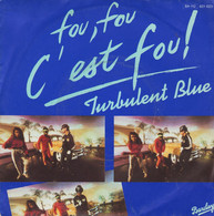 TURBULENT BLUE  - FR SG - FOU, FOU C'EST FOU + 1 - Autres - Musique Française