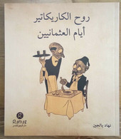 ARABIC Caricatures From The Ottomans Ruhu’l Karikatur Eyyamu’l Osmaniyyin - Autres & Non Classés