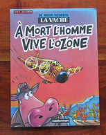 LA VACHE " A Mort L'homme, Vive L'ozone " Par DE MOOR / DESBERG EO 1994 - Vache, La