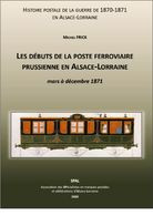 Les Débuts De La Poste Ferroviaire Prussienne En Alsace-Lorraine - Mars à Déc 1871 - Bahnpost Elsass Lothringen 1871 - Filatelia E Storia Postale