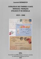 Catalogue Des Timbres à Date Manuels Français Alsace - Lorraine 1919-1940, édition SPAL, De Laurent BONNEFOY - Manuali