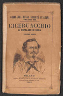 DOCUMENTI - 1863 - Ciceruacchio/Il Popolano Di Roma (per Felice Venosta) - Libro Di 160 Pagine Copertinato (10x16) - Autres & Non Classés