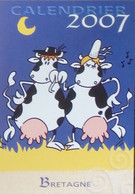 Petit Calendrier Poche 2007 JOS Châteaulin - Bretagne  Dessin Humoristique Vache  3 Volets - Petit Format : 2001-...