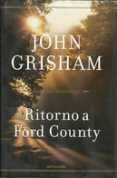 JOHN GRISHAM  - Ritorno A Ford County. - Novelle, Racconti
