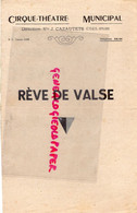 87-LIMOGES- PROGRAMME CIRQUE THEATRE-CAZAUTETS-REVE DE VALSE-OSCAR STRAUSS-EDMEE GREVAL-PAUL DUREL-DUGES-CARON - Programas