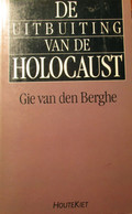 De Uitbuiting Van De Holocaust - Door Gie Van Den Berghe - 1990 - Jodenvervolging Joden - War 1939-45