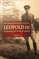 Leopold III - De Koning, Het Land, De Oorlog - Door J. Velaers En H. Van Goethem - 2001 - War 1939-45
