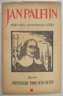 JAN PALFIJN - Een Levensbeeld 1650 1730 Door Arthur Broekaert Verloskundige ° Kortrijk + Gent 1943 Geraardsbergen - Histoire