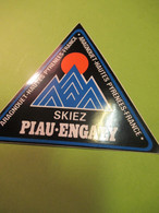 Sport / SKI/ Skiez PIAU- ENGALY/ Aragnouet - Hautes Pyrénées - France /Vers 1970-1980    ACOL170 - Pegatinas