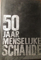 50 Jaar Menselijke Schande - Door F. Van Maele - Uitg. Te Gent Bij De Steenbok - War 1939-45