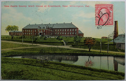 NEW CASTLE COUNTY WORK HOUSE AT GREENBANK, NEAR WILMINGTON - Wilmington