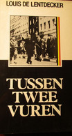 Tussen Twee Vuren - Door L. De Lentdecker - 1985 - Verzet Repressie Epuratie - WO II - Oorlog 1939-45