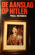 De Aanslag Op Hitler - Door P. Berben - 1980 - Tweede Wereldoorlog - Oorlog - War 1939-45