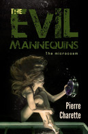 The Evil Mannequins (The Microcosm), By Pierre Charette - Sciencefiction