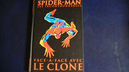 SPIDER-MAN Face à Face Avec LE CLONE Volume 7 Des Incontournables  2007   144 Pages Gros Volume En Couleurs - Spiderman