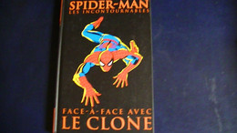 SPIDER-MAN Face à Face Avec LE CLONE Volume 7 Des Incontournables  2007   144 Pages Gros Volume En Couleurs - Spider-Man