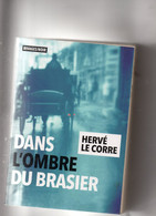 Hervé Le Corre. Dans L'ombre Du Brasier. - Rivage Noir