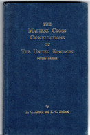 ALCOCK Et HOLLAND - "The Maltese Cross Cancellations Of The United Kingdom" - Second Edition - Handbooks