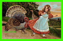 THANKSGIVING GREETINGS - TURKEY RUN A LITTLE GIRL - EMBOSSED - TRAVEL IN 1908 - 3/4 BACK - - Giorno Del Ringraziamento