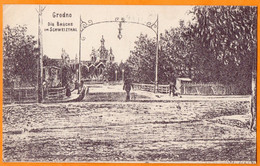 BIELORUSSIE  -  GRODNO  -  DIE BRÜCKE IM SCHWEIZTHAL  -  WW1  -  1914  1918  - - Belarus