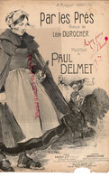 PARTITION MUSIQUE - PAR LES PRES-LEON DUROCHER-PAUL DELMET-HARDY THE- ENOCH PARIS 1897 - Spartiti