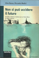 Gina Basso - Non Si Può Uccidere Il Futuro. - Nouvelles, Contes