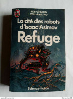 Rob Chilson - La Cité Des Robots D'Isaac Asimov : Refuge / J'ai Lu  1991 - J'ai Lu