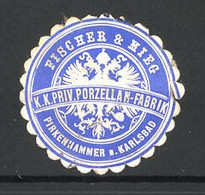 Präge-Reklamemarke K. K. Priv. Porzellan-Fabrik Fischer & Mieg, Pirkenhammer, Wappen - Erinnophilie