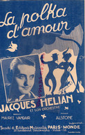 PARTITION MUSIQUE- LA POLKA D' AMOUR- JACQUES HELIAN-MAURICE VENDAIR-ALSTONE-PARIS MONDE 1946 - Partituras