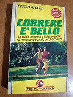 LIBRO CORRERE è BELLO -ENRICO ARCELLI -SPERLING 1990 - Sports