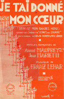 PARTITION MUSIQUE- JE T' AI DONNE MON COEUR-LE PAYS D' UN SOURIRE-ANDRE MAUPREY-JEAN MARIETTI-FRANZ LEHAR-LEIPZIG VIENNE - Partitions Musicales Anciennes