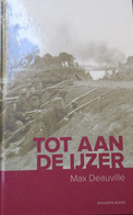 Tot Aan De Ijzer - Door Max Deauville - 2011 - Weltkrieg 1914-18
