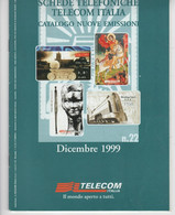 CATALOGO SCHEDE TELEFONICHE TELECOM ITALIA NR. 22 - NUOVE EMISSIONI - DICEMBRE 1999 - Sonstige & Ohne Zuordnung