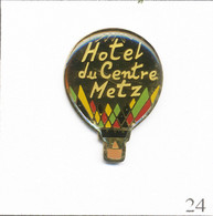 Pin's Montgolfière - Ballon De L’Hôtel Du Centre à Metz (57). Non Estampillé. Epoxy. T858-24 - Montgolfières