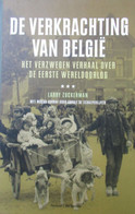 De Verkrachting Van België - Het Verzwegen Verhaal Over De Eerste Wereldoorlog - Door L. Zuckerman - 2004 - War 1914-18