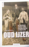 Oud Ijzer - De Frontstreek Bedolven Onder Levensgevaarlijke Oorlogsmunitie - Door S. Debaecke - 2010 - War 1914-18