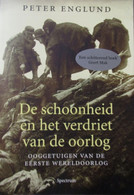 De Schoonheid Van Verdriet - Ooggetuigen Van De Eerste Wereldoorlog - Door P. Englund - 2010 - War 1914-18