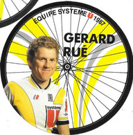 Fiche Cyclisme Avec Palmares - Gérard Rué, Equipe Système U 1987, Carte Roue De Vélo (Cycles Gitane) - Deportes