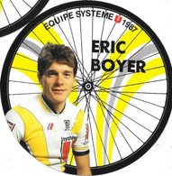 Fiche Cyclisme Avec Palmares - Eric Boyer, Equipe Système U 1987, Carte Roue De Vélo (Cycles Gitane) - Deportes