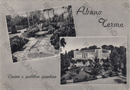 CARTOLINA  ABANO TERME,PADOVA,VENETO,TEATRO E PUBBLICO GIARDINO,CULTURA,RELIGIONE,BELLA ITALIA,VIAGGIATA 1960 - Padova