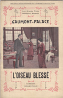 GAUMONT PALACE - Les Grands Films Artistiques GAUMONT " L'OISEAU BLESSÉ " Cinéma Muet Film De Léonce Peret...1914 - Programs