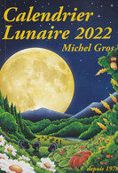 CALENDRIER LUNAIRE 2022 - Michel Gros - La Lune Au Quotidien... Comment Profiter De Ses Bienfaits (voir Sommaire) - Garden