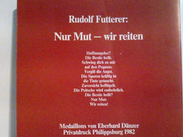 Rudolf Futterer: Nur Mut - Wir Reiten. - Lyrik & Essays