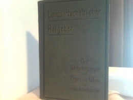 LANDWIRTSCHAFTLICHER RATGEBER    Neue Wirtschaftsregeln Und Praktische Winke Für Jeden Grundbesitzer - Germania