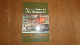 DES MINES ET DES HOMMES AU PAYS DE LIEGE Régionalisme Mine Mineurs Charbonnages Houillères Blégny Charbon Grisou Houille - Belgio