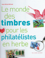 LE MONDE Des TIMBRES Pour Les PHILATÉLISTES En HERBE - Jean-Michel Billioud - Édition Gallimard - 2015 - Altri & Non Classificati