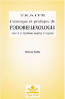 Traité Théorique Et Pratique De Podo-Réflexologie Par Roland Fietta Science De Rééquilibration énergétique De L'organism - Santé