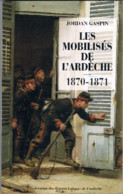 Les Mobilisés De L'Ardèche 1870-1871 Par Jordan Gaspin - Rhône-Alpes