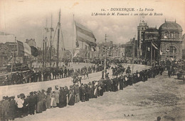 DUNKERQUE : LA POINTE - L'ARRIVEE DE M. POINCARE A SON RETOUR DE RUSSIE - Dunkerque